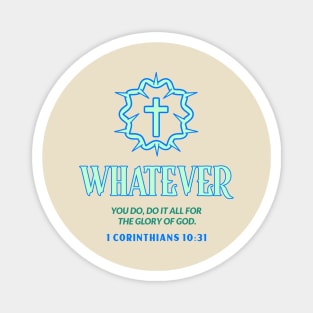 whatever you do, do it all for the glory of God Magnet